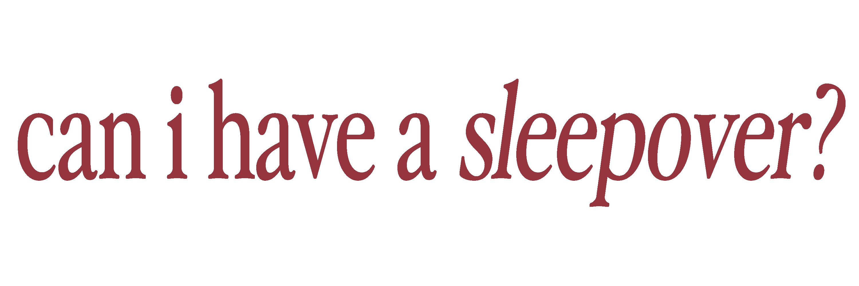 Can i have a sleepover?